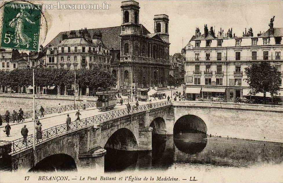 17  BESANÇON. - Le Pont Battant et l’Église de la Madeleine.